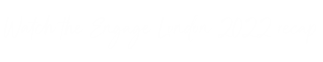 Watch the Engage London 2022 recap